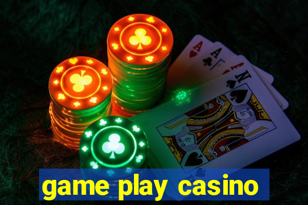 game play casino